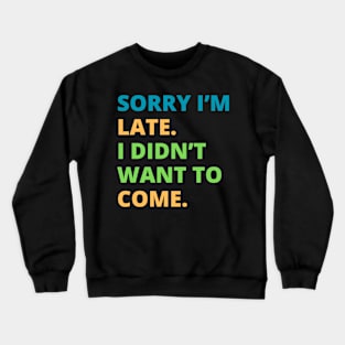 Sorry I'm Late Crewneck Sweatshirt